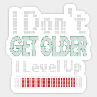 I Don't Get Older I Level Up Sticker